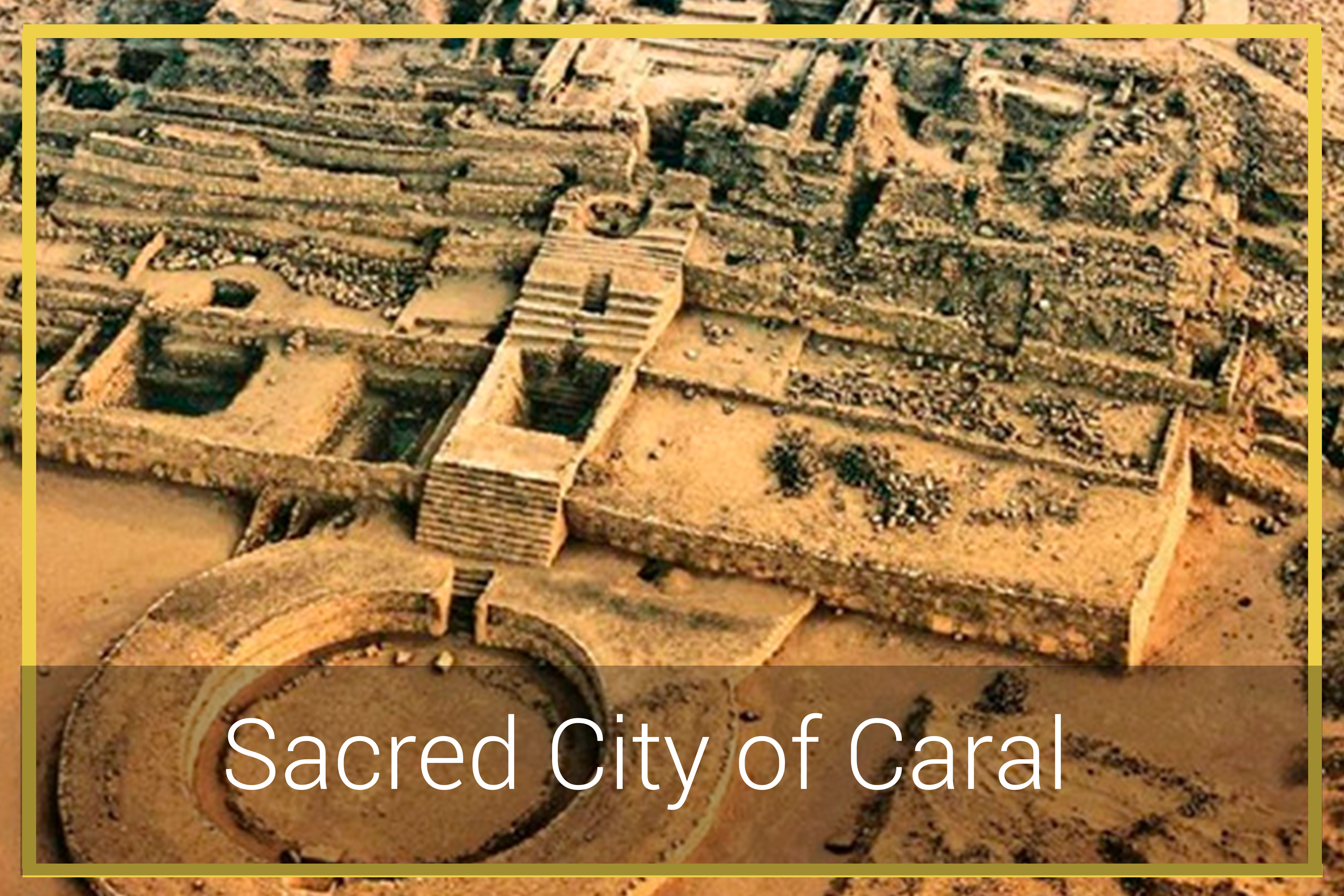 Sacred city of caral